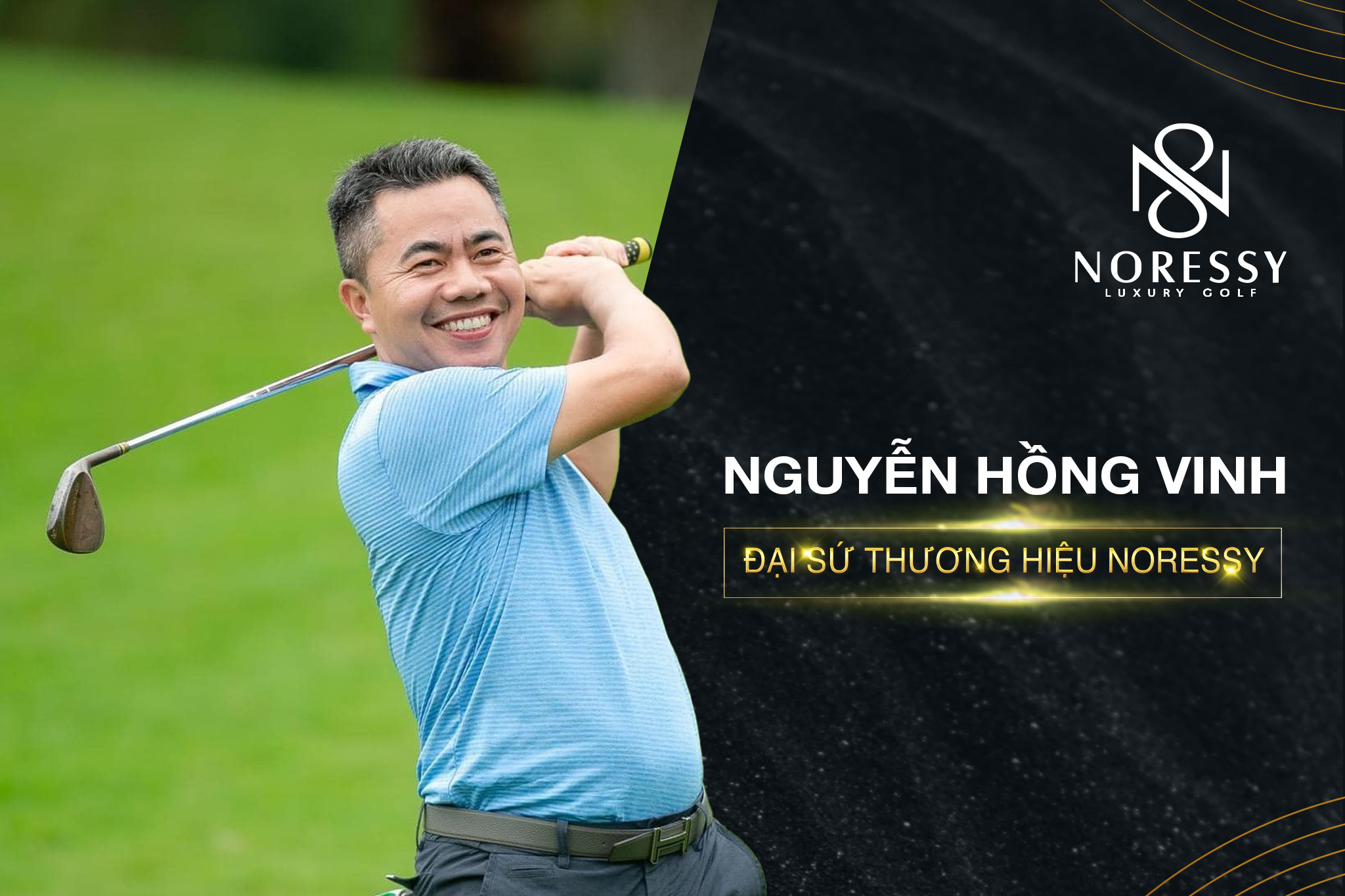 Ông Nguyễn Hồng Vinh trở thành Đại sứ Thương hiệu là một bước ngoặt trong tiến trình đẩy mạnh thương hiệu của Noressy đến với đông đảo người yêu golf Việt.